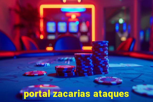 portal zacarias ataques